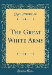 The Great White Army (Classic Reprint)