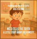 Milo Tells the Truth: A Little Story About Big Honesty