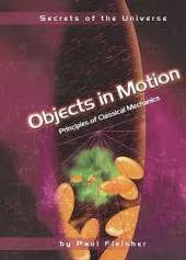 Objects In Motion: Principles of Classical Mechanics