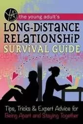 Young Adult's Long-Distance Relationship Survival Guide: Tips, Tricks & Expert Advice for Being Apart & Staying Happy