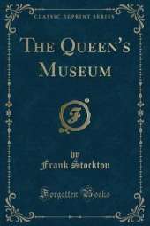 The Queen's Museum (Classic Reprint)