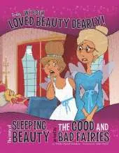 Truly, We Both Loved Beauty Dearly!: The Story of Sleeping Beauty as Told by the Good and Bad Fairies