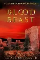 Blood Beast: BloodFire Chronicles book 4