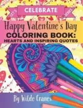 A Valentine's Day Coloring Book: Hearts And Inspiring Quotes