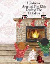Kindness Journal For Kids During The Holidays: Tanksgiving Journal For Kids - Cute Daily Gratitude, Thankfulness & Happiness Journal for Boys & Girls - Journaling Activity Book for Children - Large Notebook Lined Pages 8.5"x11", 120 Pages Ruled Diary Not