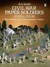 Civil War Paper Soldiers in Full Color: 100 Authentic Union and Confederate Soldiers