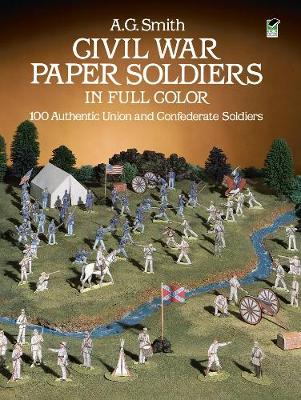 Civil War Paper Soldiers in Full Color: 100 Authentic Union and Confederate Soldiers