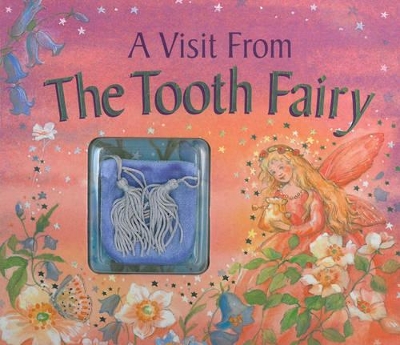 A Visit from the Tooth Fairy: Magical Stories and a Special Message from the Little Friend Who Collects Your Baby Teeth