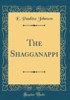 The Shagganappi (Classic Reprint)