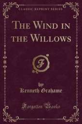 The Wind in the Willows (Classic Reprint)