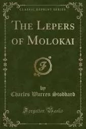The Lepers of Molokai (Classic Reprint)