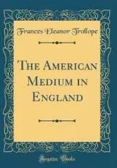 The American Medium in England (Classic Reprint)