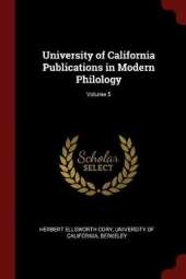 University of California Publications in Modern Philology; Volume 5