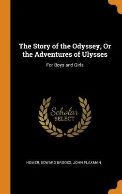 The Story of the Odyssey, or the Adventures of Ulysses: For Boys and Girls