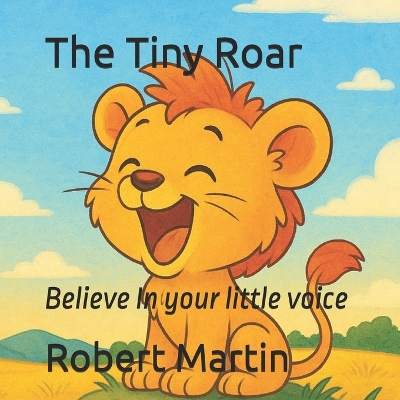 The Tiny Roar: Believe In your little voice