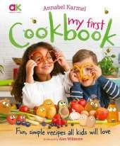 Annabel Karmel's My First Cookbook: Fun, simple recipes all kids will love