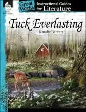 Tuck Everlasting: An Instructional Guide for Literature: An Instructional Guide for Literature