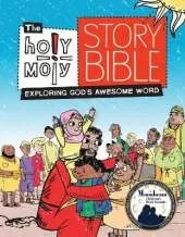 The Holy Moly Story Bible: Exploring God's Awesome Word, Family Edition