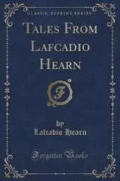 Tales From Lafcadio Hearn (Classic Reprint)