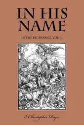 In His Name: In the Beginning, Vol. II