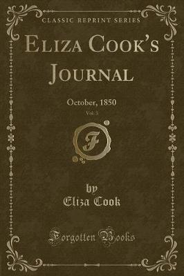 Eliza Cook's Journal, Vol. 3: October, 1850 (Classic Reprint)