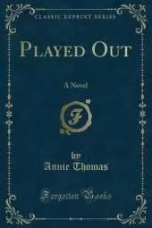 Played Out: A Novel (Classic Reprint)