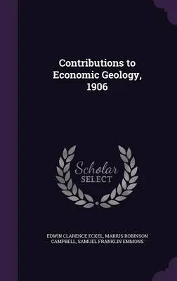 Contributions to Economic Geology, 1906