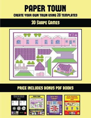 3D Shape Games (Paper Town - Create Your Own Town Using 20 Templates): 20 full-color kindergarten cut and paste activity sheets designed to create your own paper houses. The price of this book includes 12 printable PDF kindergarten workbooks