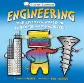 Basher Science: Engineering: Machines and Buildings