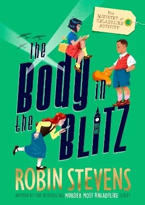 The Ministry of Unladylike Activity 2: The Body in the Blitz