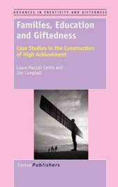 Families, Education and Giftedness: Case Studies in the Construction of High Achievement