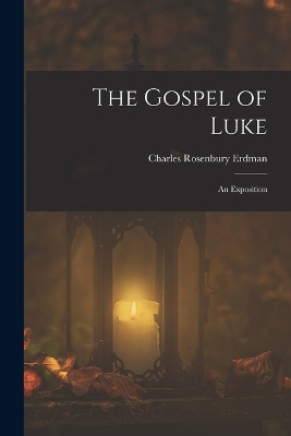 The Gospel of Luke: An Exposition