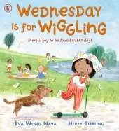 Wednesday Is for Wiggling: An uplifting days-of-the-week picture book that celebrates family life and daily routine. Ages 3, 4, 5, 6