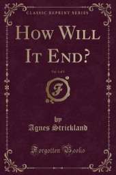 How Will It End?, Vol. 3 of 3 (Classic Reprint)