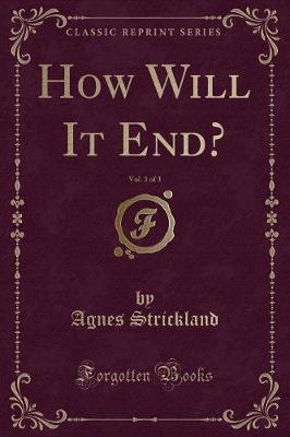 How Will It End?, Vol. 3 of 3 (Classic Reprint)