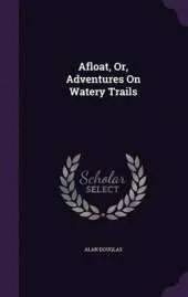 Afloat, Or, Adventures on Watery Trails