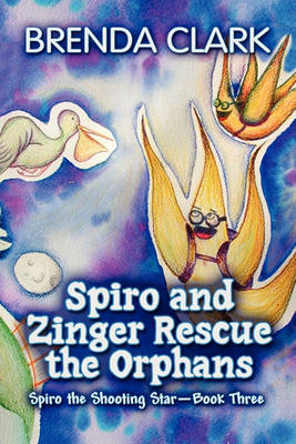 Spiro and Zinger Rescue the Orphans: Spiro the Shooting Star - Book Three