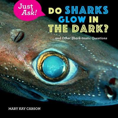 Do Sharks Glow in the Dark?: ... and Other Shark-tastic Questions