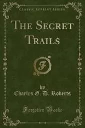 The Secret Trails (Classic Reprint)