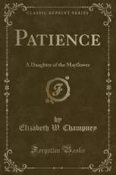 Patience: A Daughter of the Mayflower (Classic Reprint)