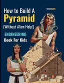 How to Build A Pyramid Without Alien Help