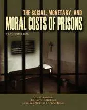The Social, Monetary, and Moral Costs of Prisons