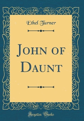 John of Daunt (Classic Reprint)