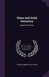 Plane and Solid Geometry: Suggestive Method