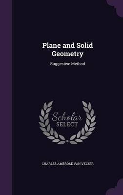 Plane and Solid Geometry: Suggestive Method