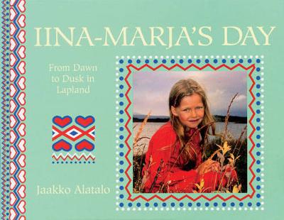 Iina Marja's Day: From Dawn to Dusk in a Lapp Village