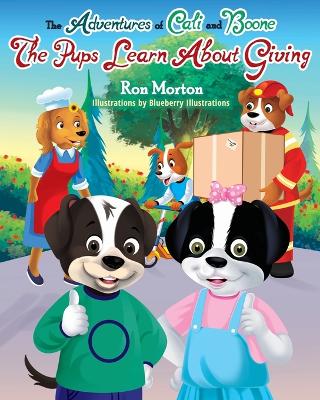The Adventures of Cali & Boone: The Pups Learn about Giving