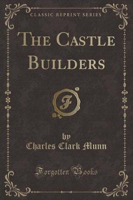 The Castle Builders (Classic Reprint)