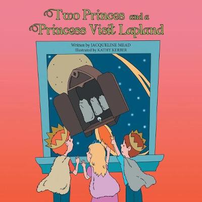 Two Princes and a Princess Visit Lapland