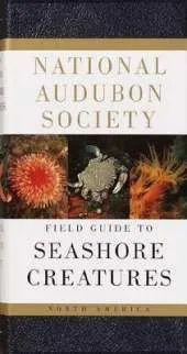 The Audubon Society Field Guide to North American Seashore Creatures